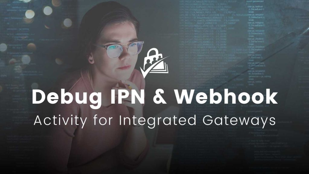 Banner Image for Debug IPN and Webhooks Acitivty for Integrated Gateways