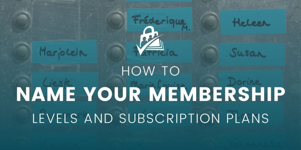 How To Name Your Membership Levels Or Subscription Options