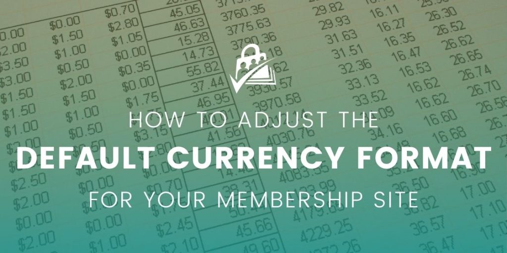 Banner for How to Adjust Your Membership Site’s Default Currency Format