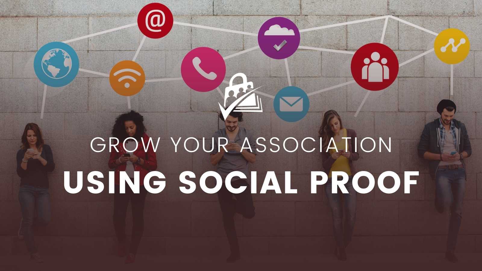 How to Grow Association Membership Using Social Proof