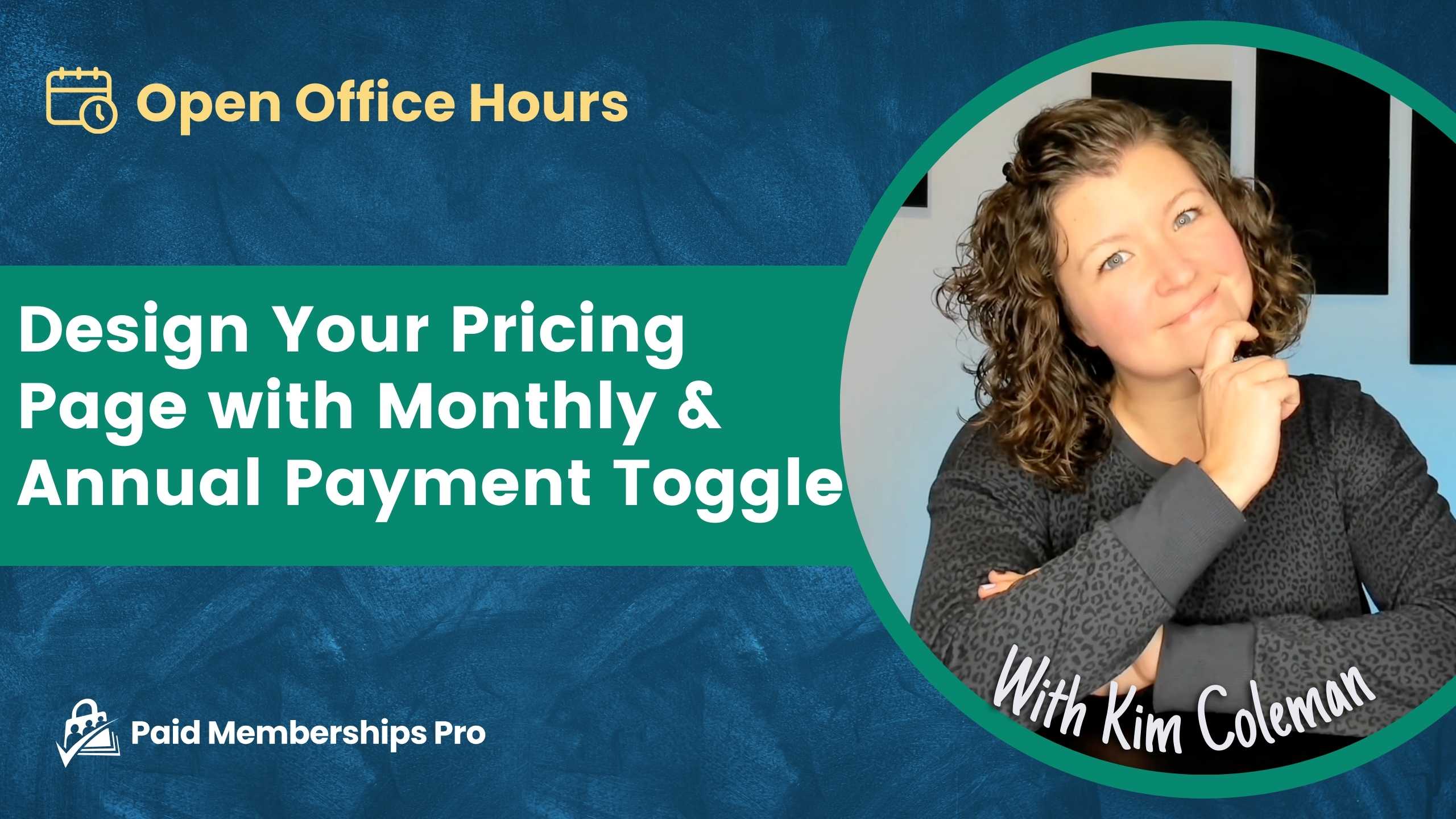 Banner Image foe Open Office Hours with Kim Coleman on Designing your Pricing Page with a Monthly and Annual Payment Toggle