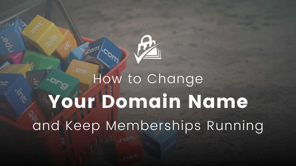 Banner graphic for 'How to Change Your Domain Name and Keep Memberships Running,' featuring a shopping basket filled with colorful blocks displaying various domain extensions